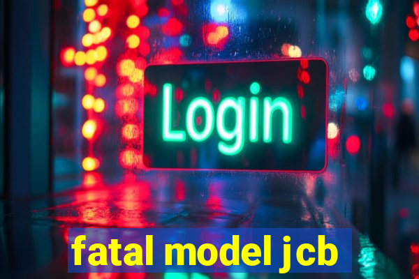 fatal model jcb